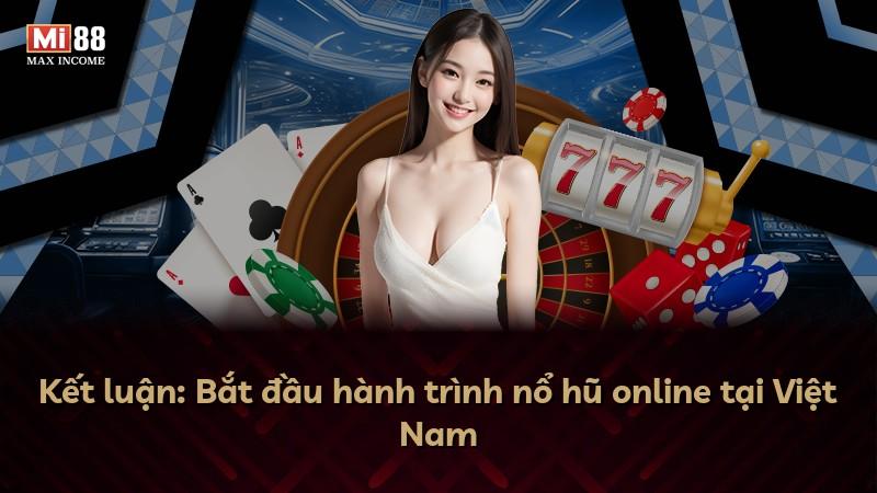Kết luận: Bắt đầu hành trình nổ hũ online tại Việt Nam