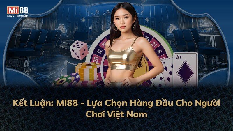 Kết Luận: MI88 - Lựa Chọn Hàng Đầu Cho Người Chơi Việt Nam