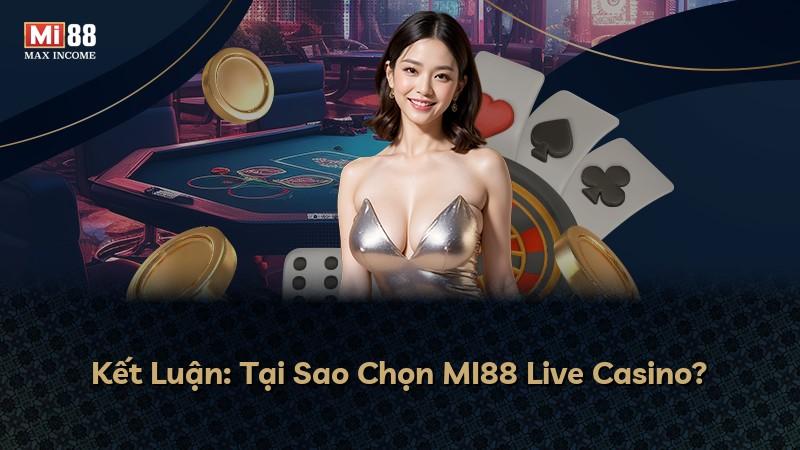 Kết Luận: Tại Sao Chọn MI88 Live Casino?