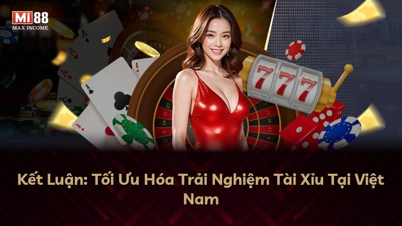 Kết Luận: Tối Ưu Hóa Trải Nghiệm Tài Xỉu Tại Việt Nam
