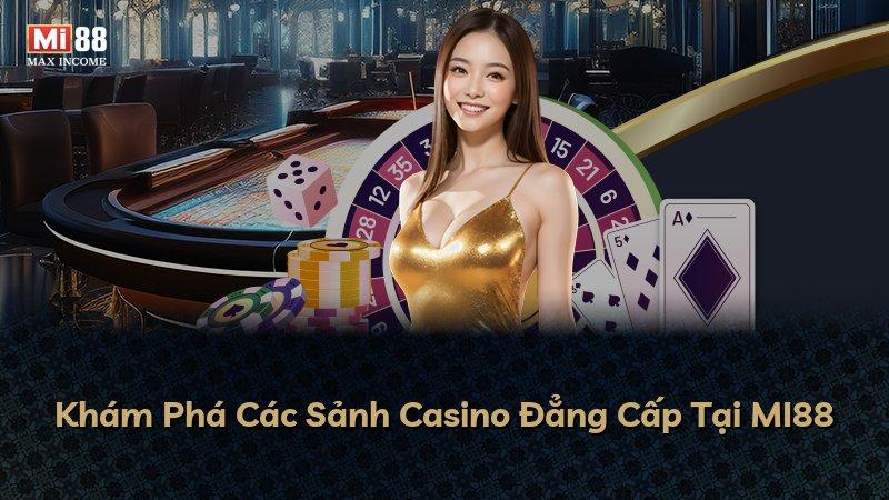 Khám Phá Các Sảnh Casino Đẳng Cấp Tại MI88