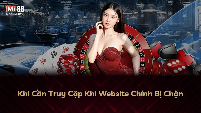 Khi Cần Truy Cập Khi Website Chính Bị Chặn