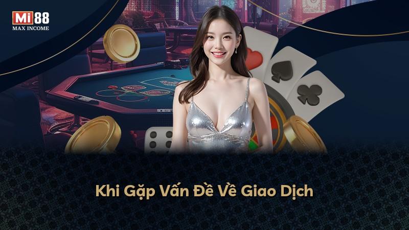 Khi Gặp Vấn Đề Về Giao Dịch