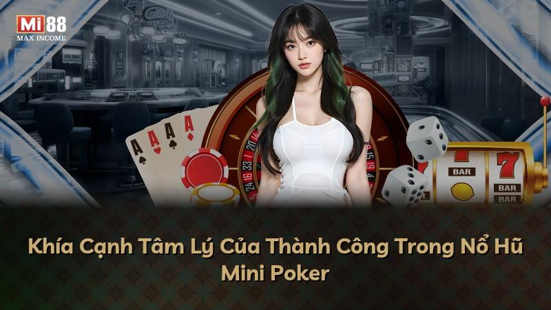Khía Cạnh Tâm Lý Của Thành Công Trong Nổ Hũ Mini Poker