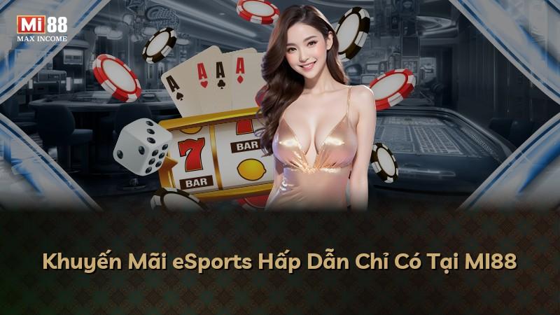 Khuyến Mãi eSports Hấp Dẫn Chỉ Có Tại MI88