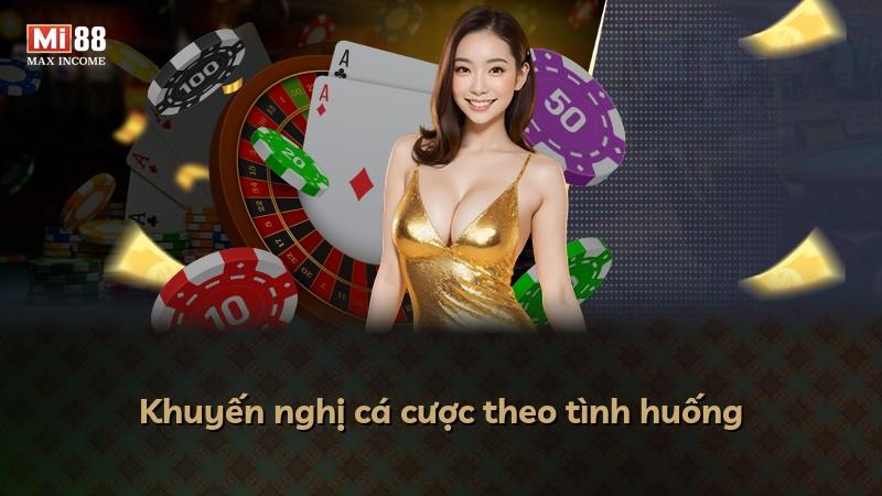 Khuyến nghị cá cược theo tình huống