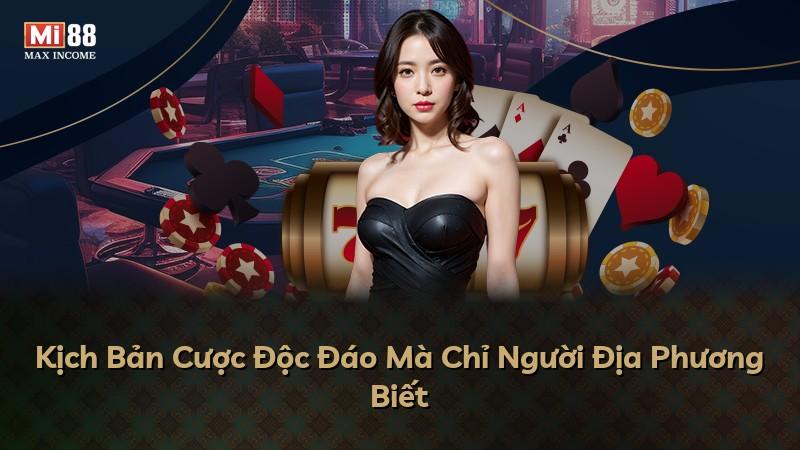Kịch Bản Cược Độc Đáo Mà Chỉ Người Địa Phương Biết
