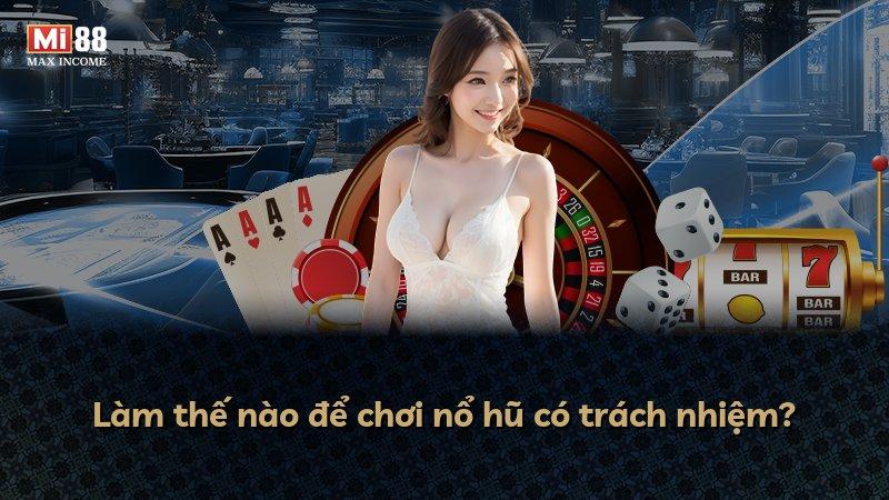 Làm thế nào để chơi nổ hũ có trách nhiệm?