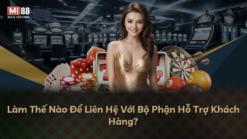 Làm Thế Nào Để Liên Hệ Với Bộ Phận Hỗ Trợ Khách Hàng?