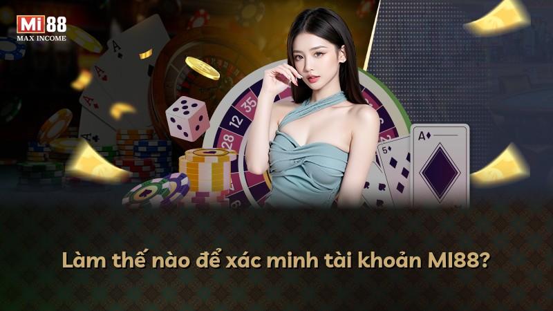 Làm thế nào để xác minh tài khoản MI88?