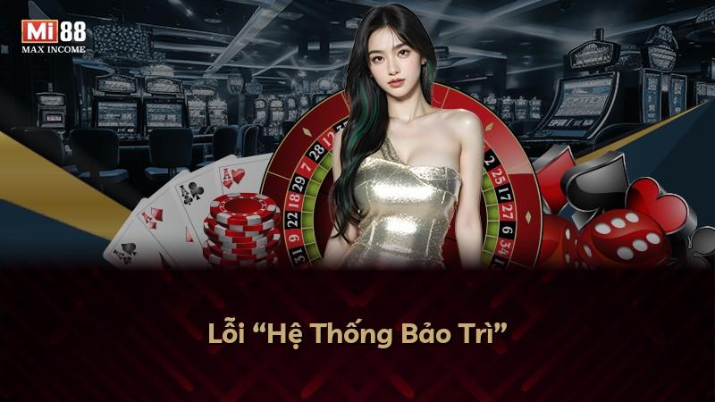 Lỗi “Hệ Thống Bảo Trì”