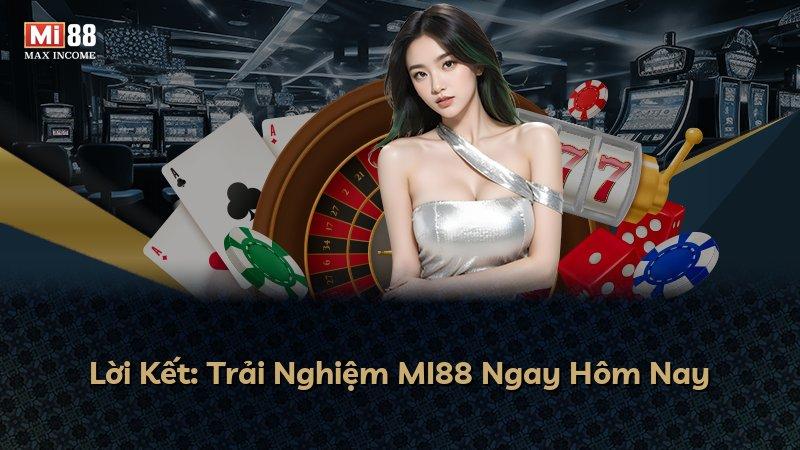 Lời Kết: Trải Nghiệm MI88 Ngay Hôm Nay