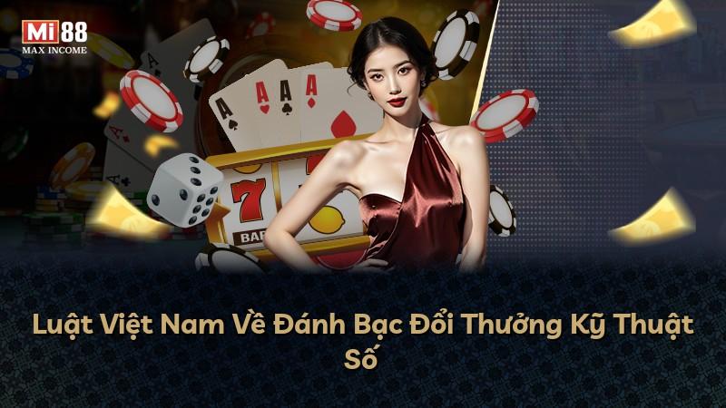 Luật Việt Nam Về Đánh Bạc Đổi Thưởng Kỹ Thuật Số