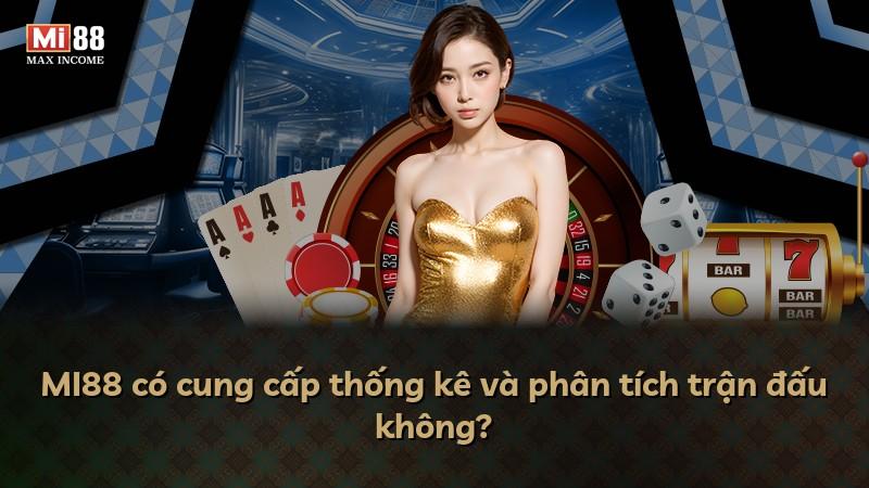 MI88 có cung cấp thống kê và phân tích trận đấu không?