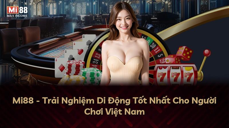 Mi88 - Trải Nghiệm Di Động Tốt Nhất Cho Người Chơi Việt Nam