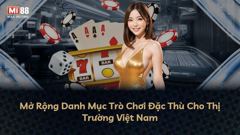 Mở Rộng Danh Mục Trò Chơi Đặc Thù Cho Thị Trường Việt Nam