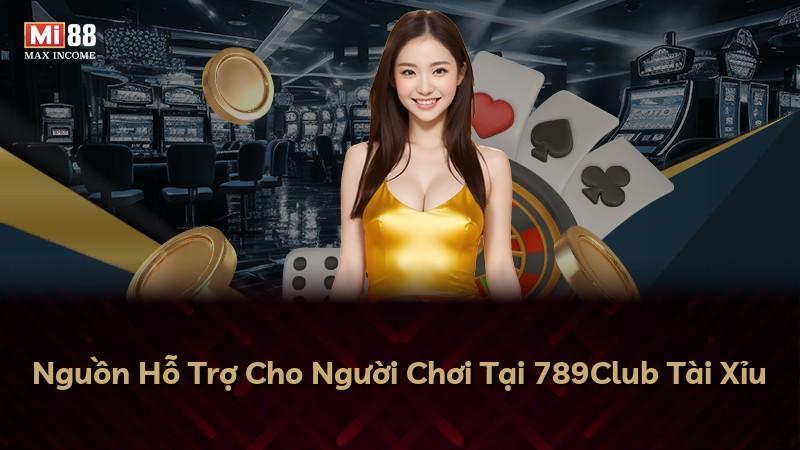 Nguồn Hỗ Trợ Cho Người Chơi Tại 789Club Tài Xỉu