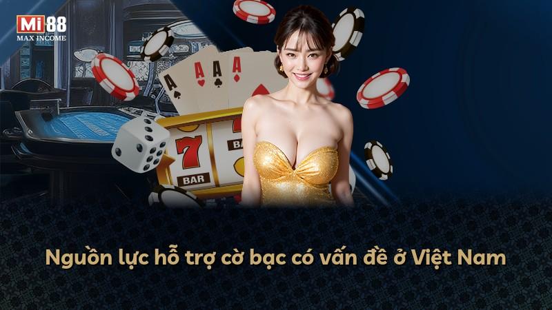 Nguồn lực hỗ trợ cờ bạc có vấn đề ở Việt Nam