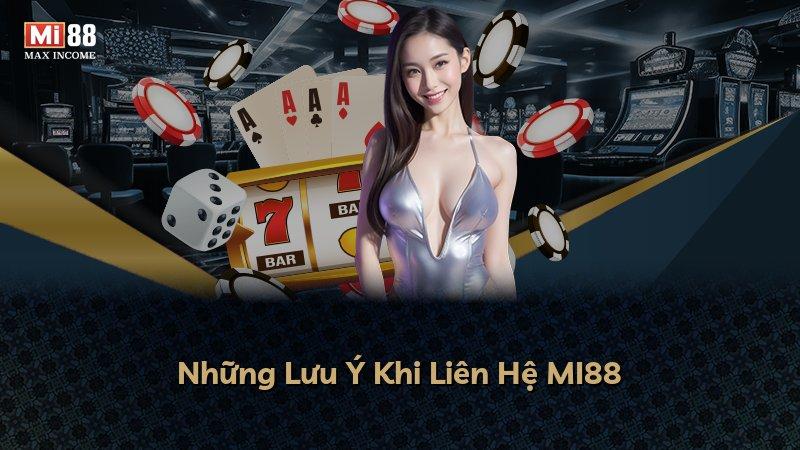 Những Lưu Ý Khi Liên Hệ MI88