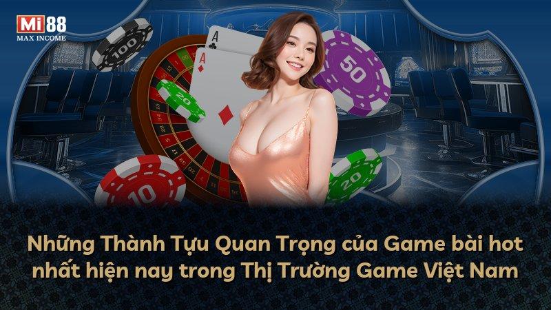 Những Thành Tựu Quan Trọng của Game bài hot nhất hiện nay trong Thị Trường Game Việt Nam