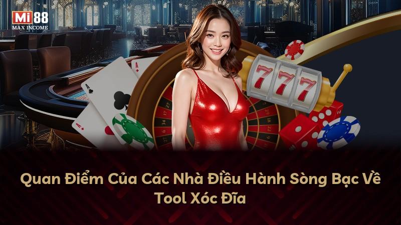 Quan Điểm Của Các Nhà Điều Hành Sòng Bạc Về Tool Xóc Đĩa