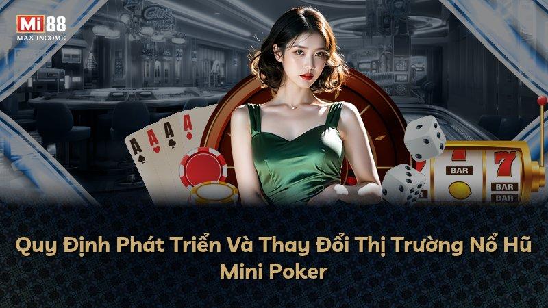 Quy Định Phát Triển Và Thay Đổi Thị Trường Nổ Hũ Mini Poker