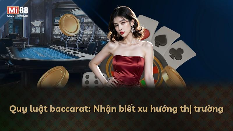 Quy luật baccarat: Nhận biết xu hướng thị trường