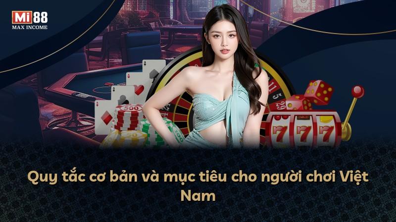 Quy tắc cơ bản và mục tiêu cho người chơi Việt Nam
