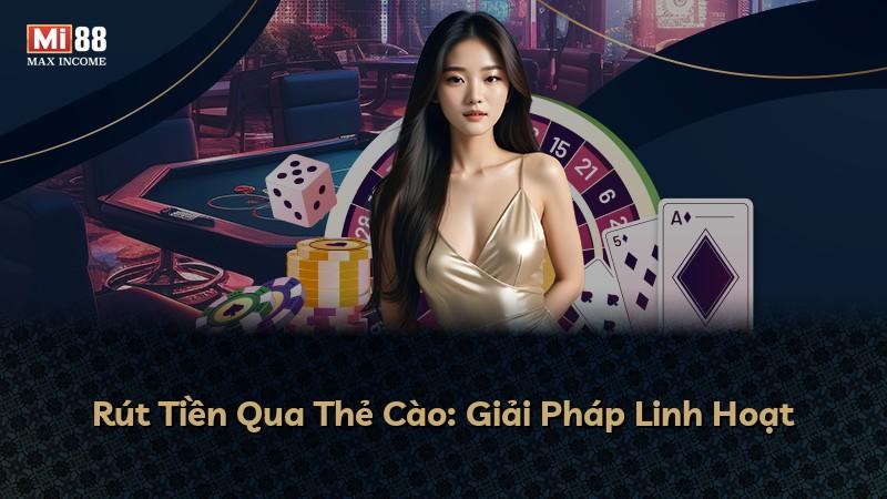 Rút Tiền Qua Thẻ Cào: Giải Pháp Linh Hoạt