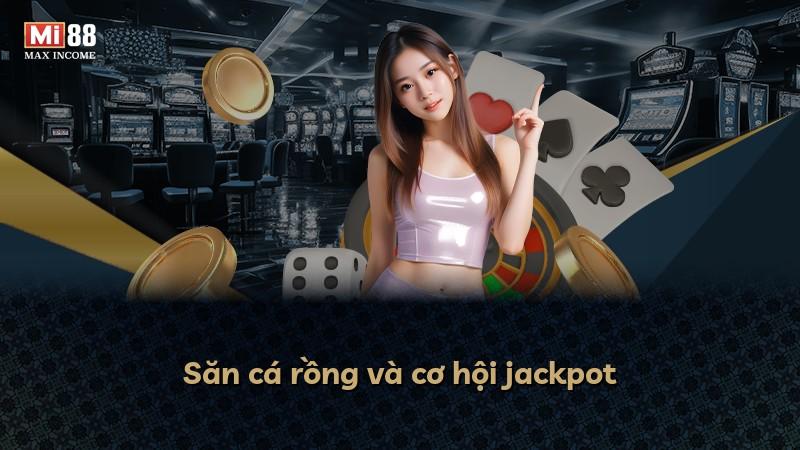 Săn cá rồng và cơ hội jackpot