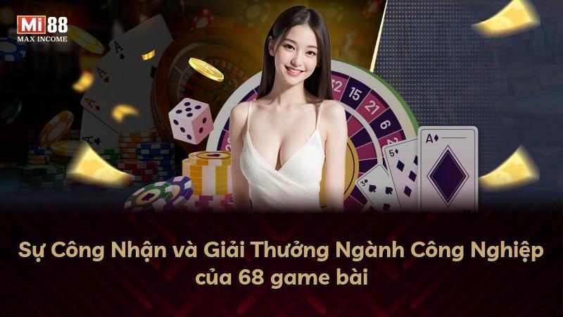 Sự Công Nhận và Giải Thưởng Ngành Công Nghiệp của 68 game bài