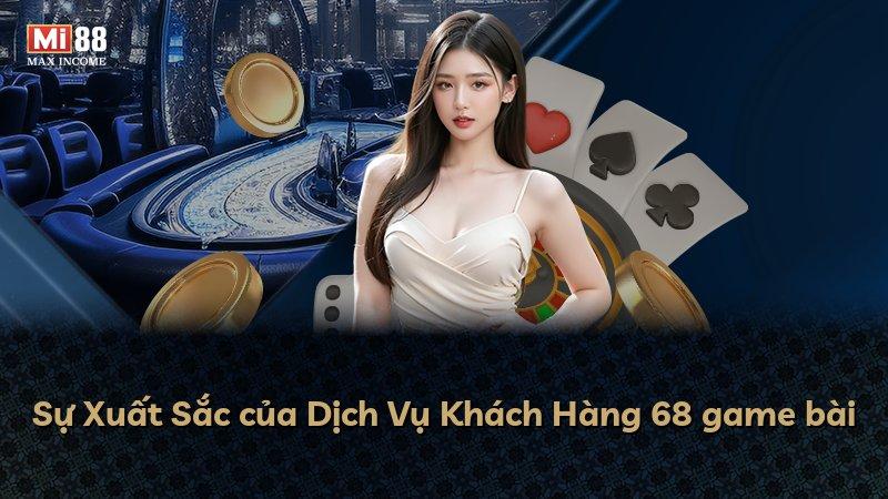 Sự Xuất Sắc của Dịch Vụ Khách Hàng 68 game bài