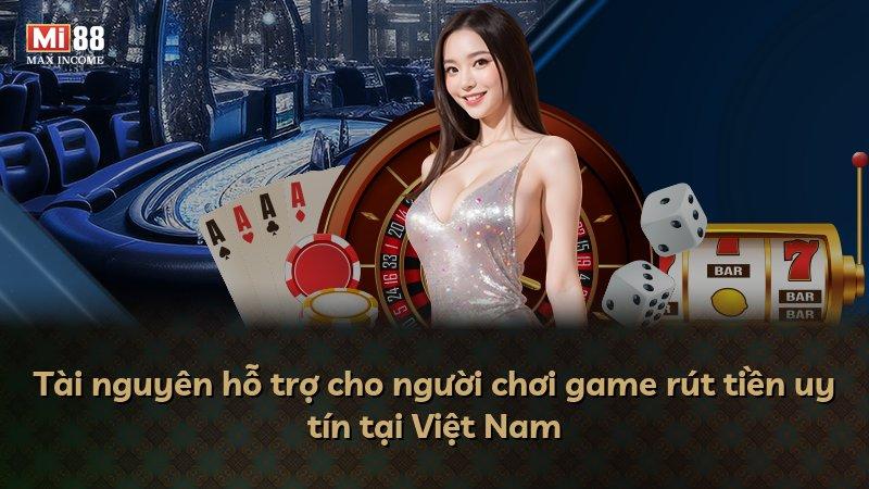 Tài nguyên hỗ trợ cho người chơi game rút tiền uy tín tại Việt Nam
