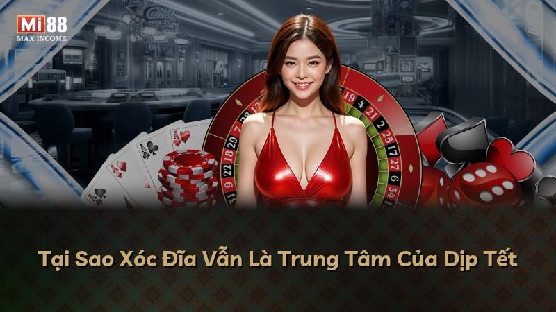 Tại Sao Xóc Đĩa Vẫn Là Trung Tâm Của Dịp Tết
