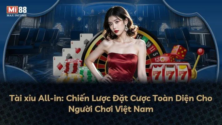 Tài xỉu All-in: Chiến Lược Đặt Cược Toàn Diện Cho Người Chơi Việt Nam