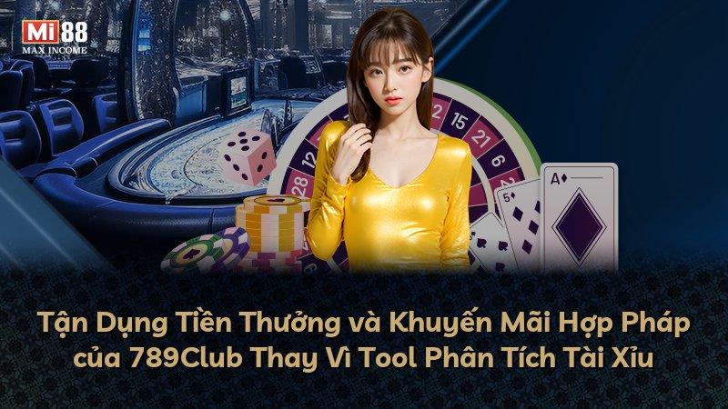 Tận Dụng Tiền Thưởng và Khuyến Mãi Hợp Pháp của 789Club Thay Vì Tool Phân Tích Tài Xỉu