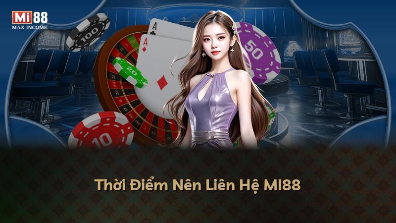Thời Điểm Nên Liên Hệ MI88