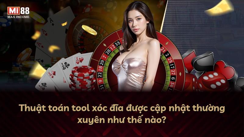Thuật toán tool xóc đĩa được cập nhật thường xuyên như thế nào?