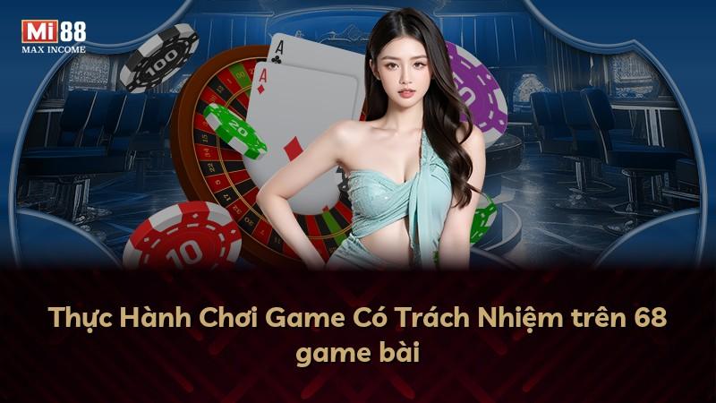 Thực Hành Chơi Game Có Trách Nhiệm trên 68 game bài