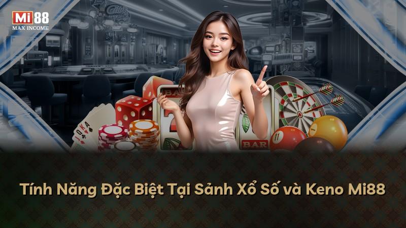 Tính Năng Đặc Biệt Tại Sảnh Xổ Số và Keno Mi88