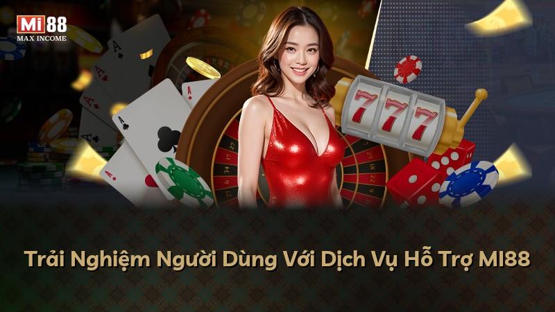 Trải Nghiệm Người Dùng Với Dịch Vụ Hỗ Trợ MI88
