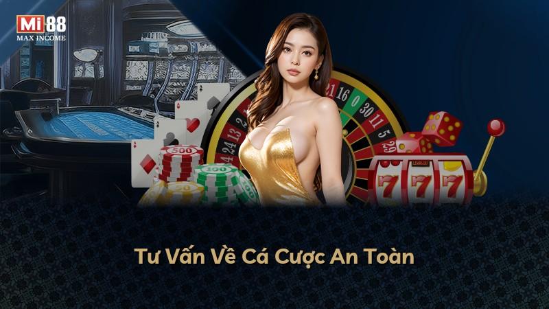 Tư Vấn Về Cá Cược An Toàn