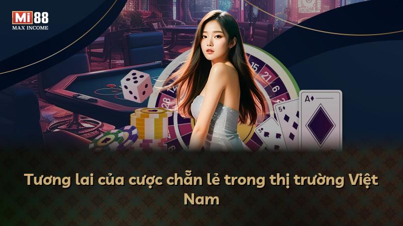 Tương lai của cược chẵn lẻ trong thị trường Việt Nam