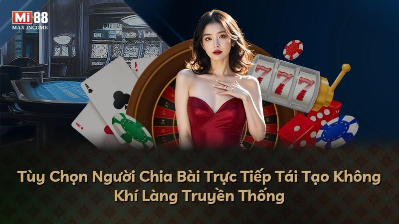 Tùy Chọn Người Chia Bài Trực Tiếp Tái Tạo Không Khí Làng Truyền Thống