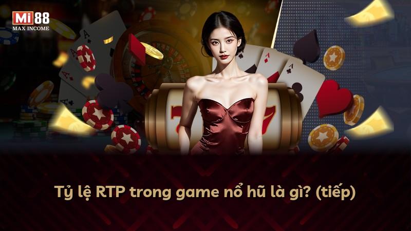 Tỷ lệ RTP trong game nổ hũ là gì? (tiếp)