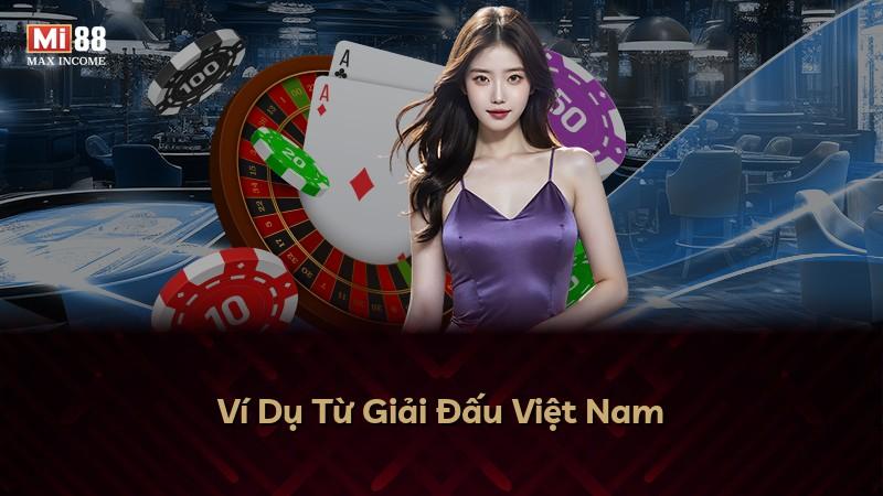 Ví Dụ Từ Giải Đấu Việt Nam