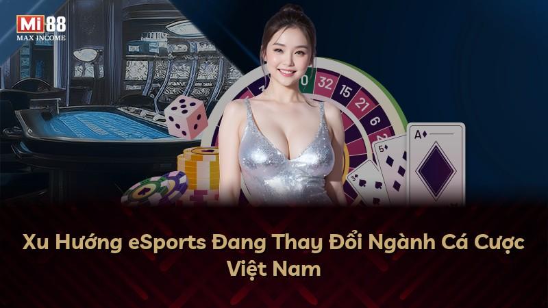 Xu Hướng eSports Đang Thay Đổi Ngành Cá Cược Việt Nam
