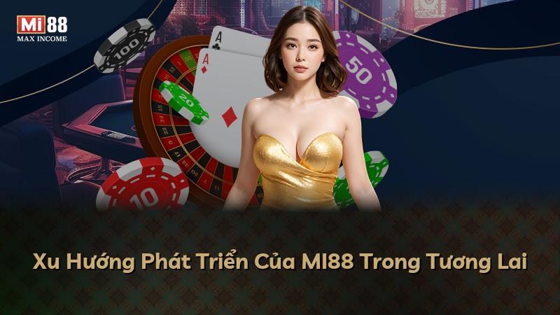 Xu Hướng Phát Triển Của MI88 Trong Tương Lai