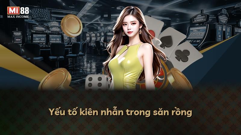 Yếu tố kiên nhẫn trong săn rồng